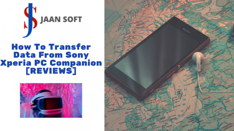 How To Transfer Data From Sony Xperia PC Companion